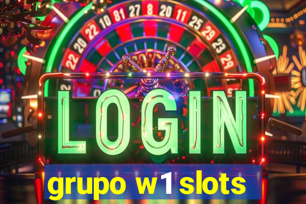 grupo w1 slots